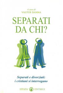 Copertina di 'Separati da chi? Separati e divorziati: i cristiani si interrogano'