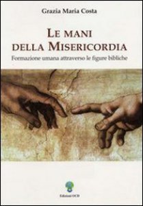 Copertina di 'Le mani della misericordia. Formazione umana attraverso le figure bibliche [vol_1]'