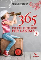 365 piccole storie per l'anima. Vol.3 - Bruno Ferrero