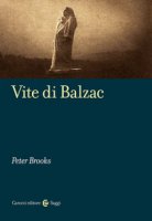 Vite di Balzac - Brooks Peter