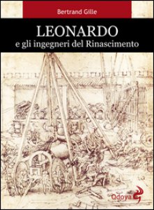 Copertina di 'Leonardo e gli ingegneri del Rinascimento'