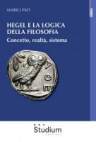 Hegel e la logica della filosofia - Mario Pati