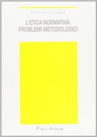 L'etica normativa: problemi metodologici - Lattuada Antonio