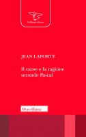 Il cuore e la ragione secondo Pascal - Laporte Jean