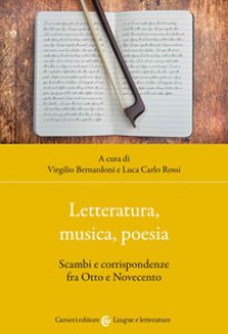 Copertina di 'Letteratura, musica, poesia. Scambi e corrispondenze fra Otto e Novecento'