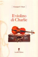 Il violino di Charlie - Macr Giuseppe Fausto