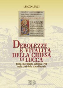 Copertina di 'Debolezze e vitalit della chiesa di Lucca'