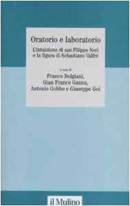 Copertina di 'Oratorio e laboratorio. L'intuizione di san Filippo Neri e la figura di Sebastiano Valfr'