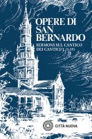Sermoni sul Cantico dei Cantici - vol.1 - San Bernardo