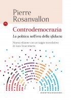 Controdemocrazia. La politica nell'era della sfiducia. - Pierre Rosanvallon