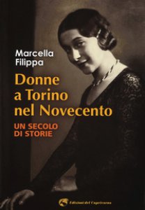 Copertina di 'Donne a Torino nel Novecento. Un secolo di storie'
