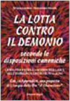 La lotta contro il demonio. Secondo le disposizioni canoniche - Anselmi Silvana, Fanella Pierantonio