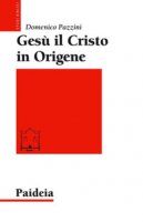 Gesù il Cristo in Origene - Domenico Pazzini