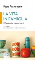 La vita in famiglia - Francesco (Jorge Mario Bergoglio)