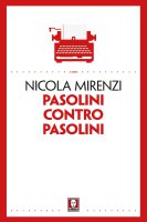 Pasolini contro Pasolini - Nicola Mirenzi