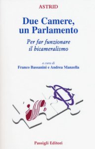Copertina di 'Due Camere un Parlamento. Per far funzionare il bicameralismo'