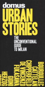 Copertina di 'Domus urban stories. The unconventional guide to Milan'