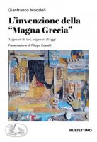 L' invenzione della Magna Grecia - Maddoli Gianfranco