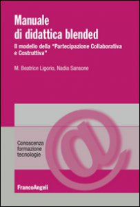 Copertina di 'Manuale di didattica Blended. Il modello della partecipazione collaborativa e costruttiva'