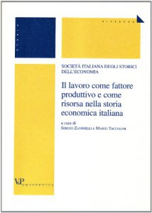 Copertina di 'Il lavoro come fattore produttivo e come risorsa nella storia economica italiana'