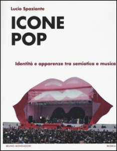 Copertina di 'Icone pop. Identit e apparenze tra semiotica e musica'