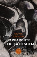 L' apparente felicità di Sofia - Cecconi Silvia