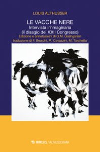 Copertina di 'Le vacche nere. Intervista immaginaria (il disagio del XXII congresso)'