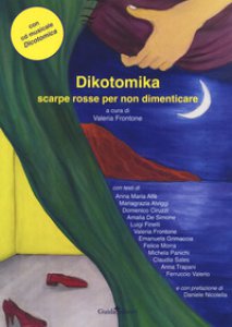 Copertina di 'Dikotomika. Scarpe rosse per non dimenticare. Con CD-Audio'