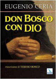Copertina di 'Don Bosco con Dio. Trascrizione in lingua attuale, con assoluta fedelt al testo originale, di Teresio Bosco'