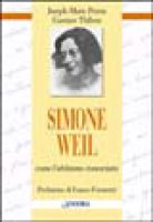 Simone Weil. Come l'abbiamo conosciuta - Thibon Gustav, Perrin Joseph-Marie