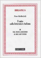Il mito nella letteratura italiana [vol_3] / Dal neoclassicismo al decadentismo
