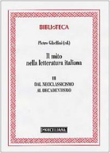 Copertina di 'Il mito nella letteratura italiana [vol_3] / Dal neoclassicismo al decadentismo'