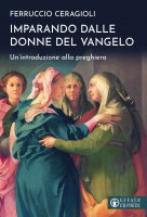 Imparando dalle donne del Vangelo - Ferruccio Ceragioli