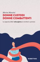 Donne custodi donne combattenti - Marisa Manzini