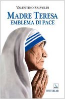 Madre Teresa emblema di pace - Salvoldi Valentino