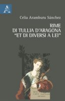 Rime di Tullia d'Aragona «et di diversi a lei». Ediz. critica - Tullia d'Aragona