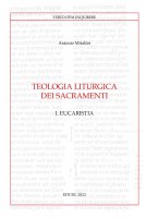Teologia liturgica dei sacramenti. I: Eucaristia - Antonio Miralles