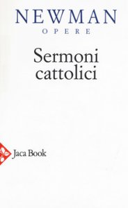 Copertina di 'Opere scelte. Sermoni cattolici'
