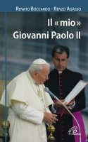 Il mio Giovanni Paolo II - Renato Boccardo, Renzo Agasso