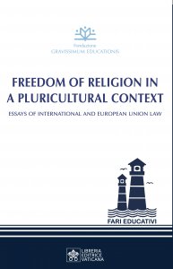 Copertina di 'FREEDOM OF RELIGION IN A PLURICULTURAL CONTEXT. Essay of International and European Union Law.'