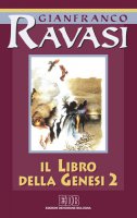 Il libro della Genesi. Ciclo di conferenze (Milano, Centro culturale S. Fedele) [vol_2] - Ravasi Gianfranco