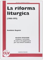 La riforma liturgica (1948-1975) - Bugnini Annibale