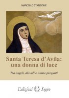 Santa Teresa d'Avila: una donna di luce - Marcello Stanzione