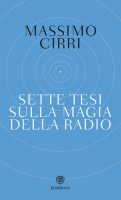 Sette tesi sulla magia della radio - Cirri Massimo