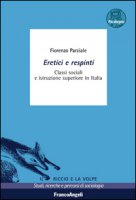 Eretici e respinti. Classi sociali e istruzione superiore in Italia. Con aggiornamento online - Parziale Fiorenzo
