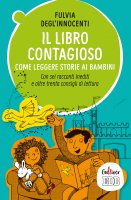 Il libro contagioso. Come leggere storie ai bambini - Fulvia Degl'Innocenti