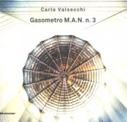 Copertina di 'Carlo Valsecchi. Gasometro M.A.N. n. 3. Catalogo della mostra (Bologna, 1 febbraio-31 marzo 2019). Ediz. italiana e inglese'