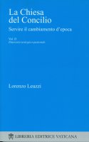 La Chiesa del Concilio. Servire il cambiamento d'epoca. Vol. II - Lorenzo Leuzzi