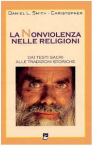 Copertina di 'La nonviolenza nelle religioni. Dai testi sacri alle tradizioni storiche'
