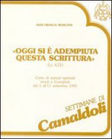 Oggi si  adempiuta questa Scrittura (Lc. 4, 21). Corso di esercizi spirituali (Camaldoli, 5-11 settembre 1993). Audiolibro. Cinque cassette - Mosconi Franco